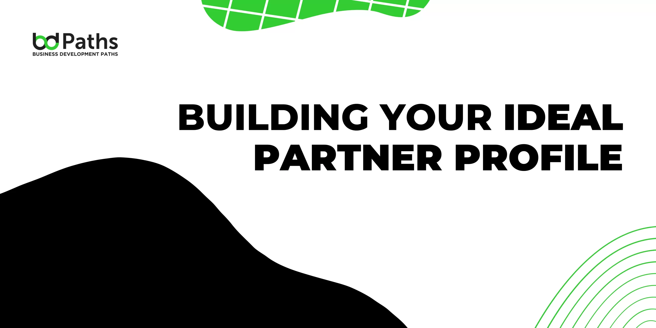 Business Development 101: Building Your Ideal Partner Profile | BD Paths